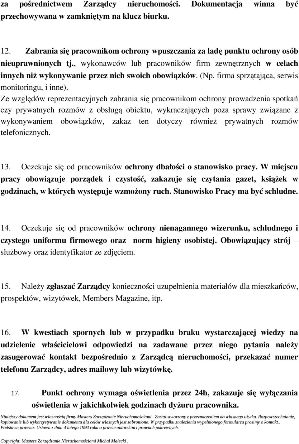 (Np. firma sprzątająca, serwis monitoringu, i inne).