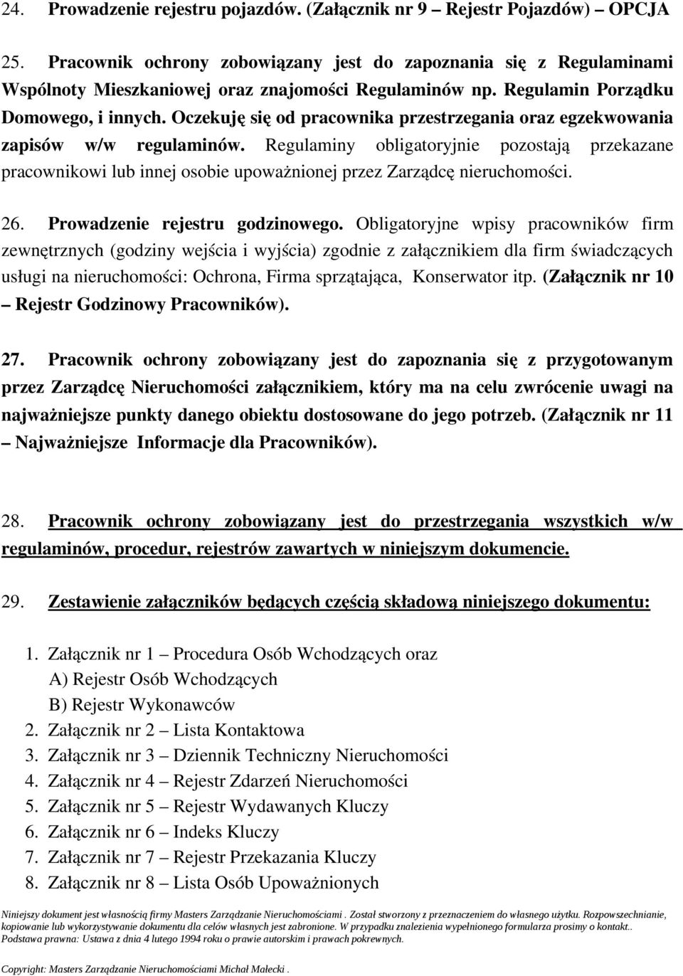 Oczekuję się od pracownika przestrzegania oraz egzekwowania zapisów w/w regulaminów.