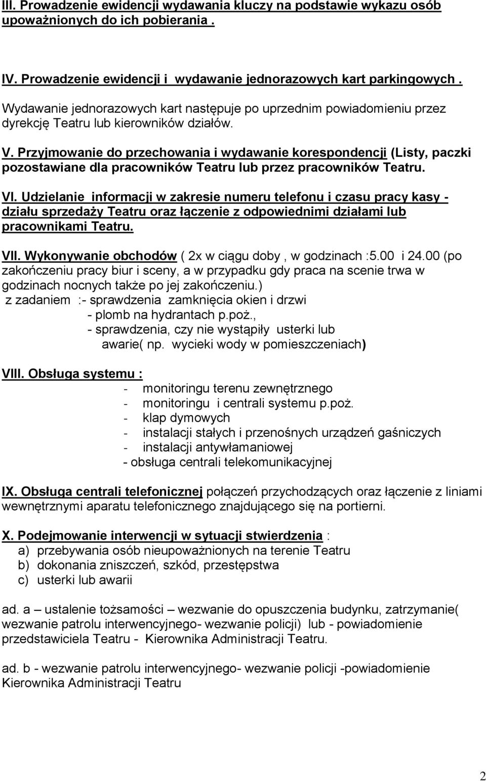 Przyjmowanie do przechowania i wydawanie korespondencji (Listy, paczki pozostawiane dla pracowników Teatru lub przez pracowników Teatru. VI.