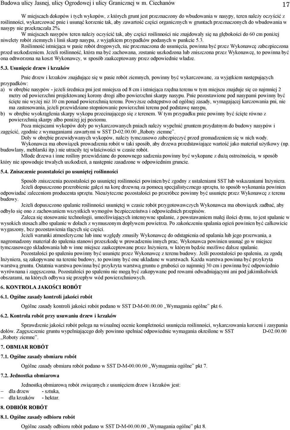 części organicznych w gruntach przeznaczonych do wbudowania w nasypy nie przekraczała 2%.