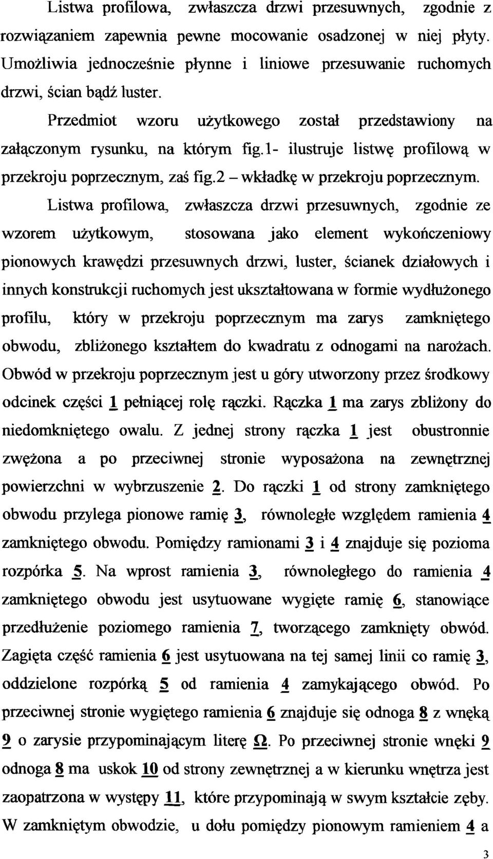 l- ilustruje listwę profilową w przekroju poprzecznym, zaś fig.2 - wkładkę w przekroju poprzecznym.