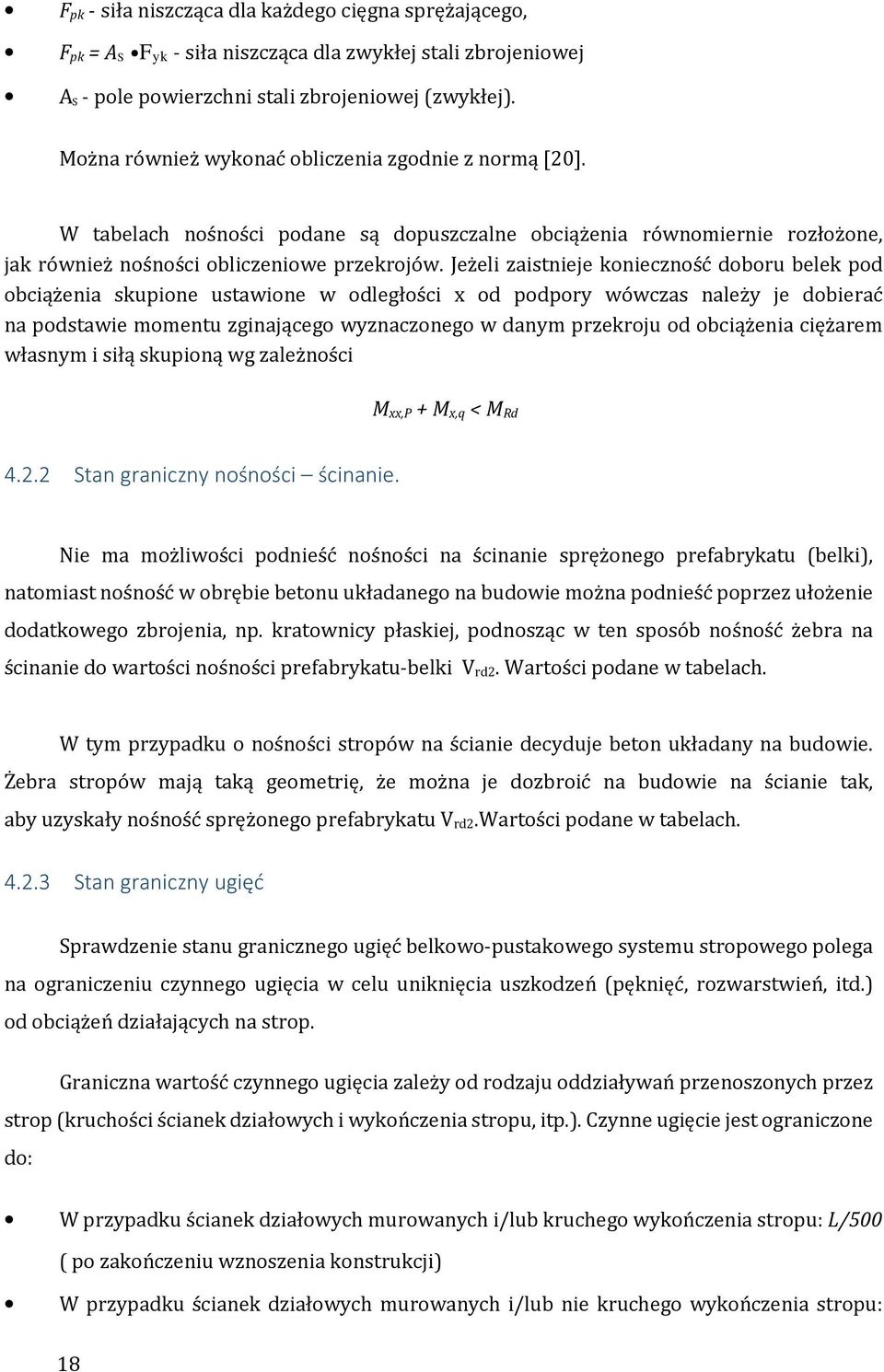 Jeżeli zaistnieje konieczność doboru belek pod obciążenia skupione ustawione w odległości x od podpory wówczas należy je dobierać na podstawie momentu zginającego wyznaczonego w danym przekroju od