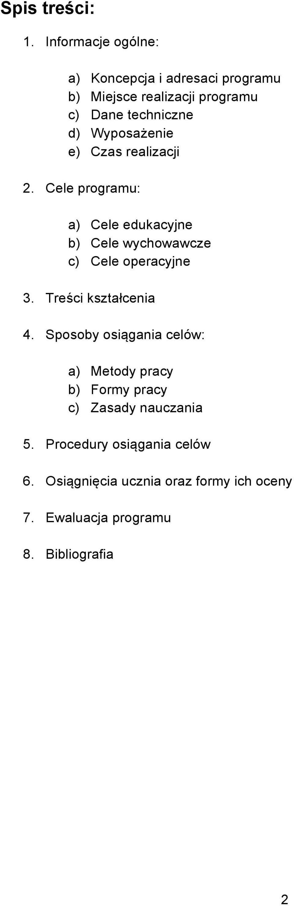 Wyposażenie e) Czas realizacji 2. Cele programu: a) Cele edukacyjne b) Cele wychowawcze c) Cele operacyjne 3.