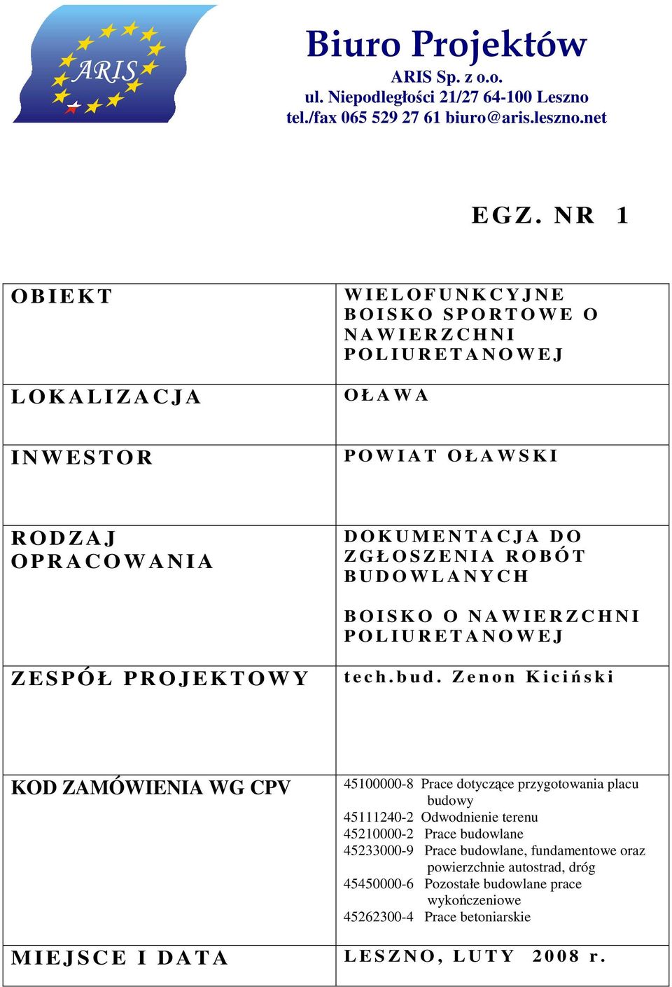 R O D Z A J O P R A C O W A N I A D O K U M E N T A C J A D O Z G Ł O S Z E N I A R O B Ó T B U D O W L A N Y C H B O I S K O O N A W I E R Z C H N I P O L I U R E T A N O W E J Z E S P Ó Ł P R O J E