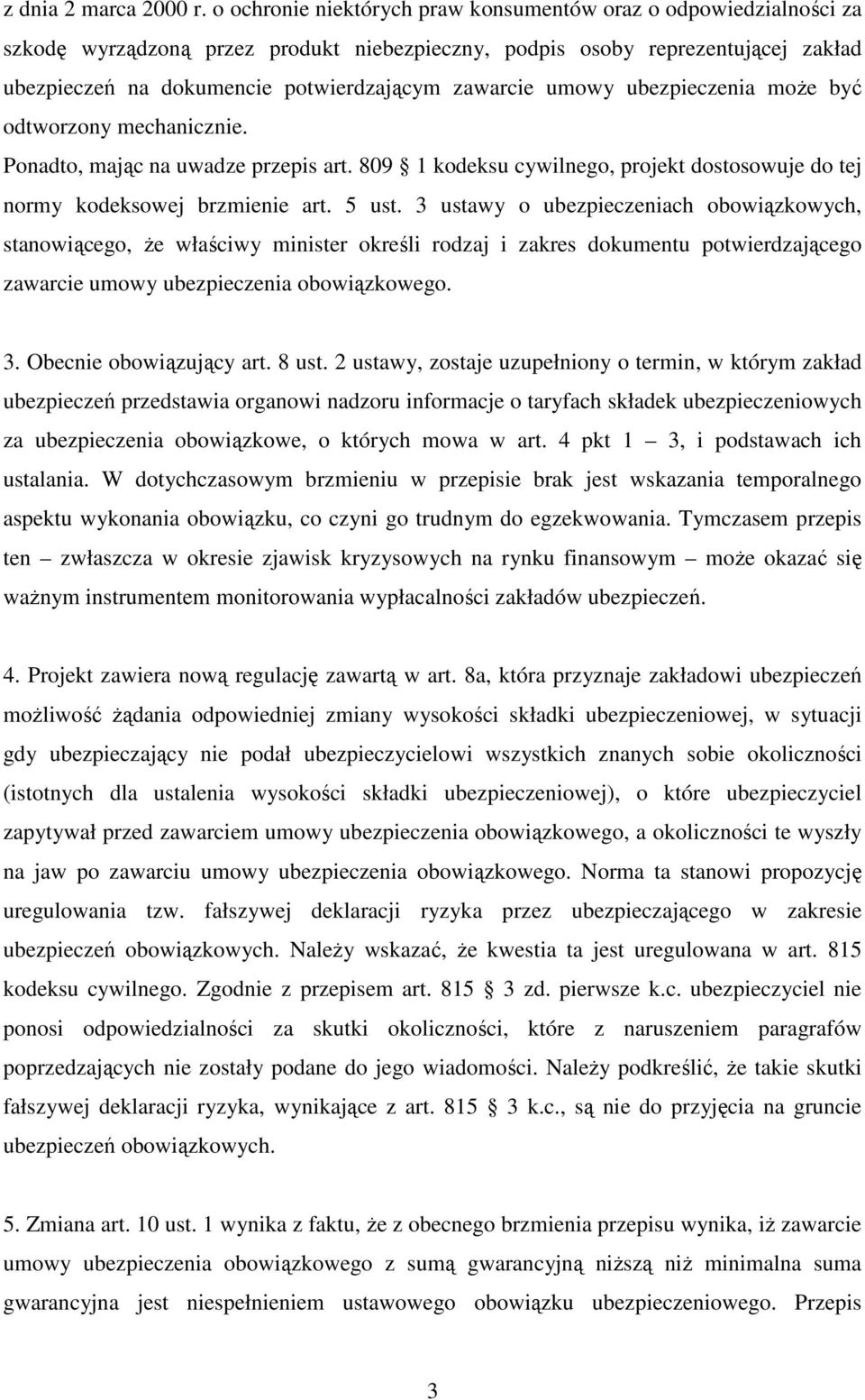 zawarcie umowy ubezpieczenia może być odtworzony mechanicznie. Ponadto, mając na uwadze przepis art. 809 1 kodeksu cywilnego, projekt dostosowuje do tej normy kodeksowej brzmienie art. 5 ust.