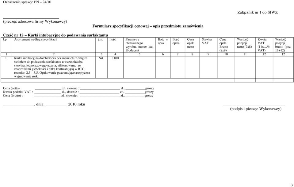 jednorazowego użycia, silikonowana, ze znacznikami głębokości i nitką kontrastującą w RTG, rozmiar: 2,5 3,5.