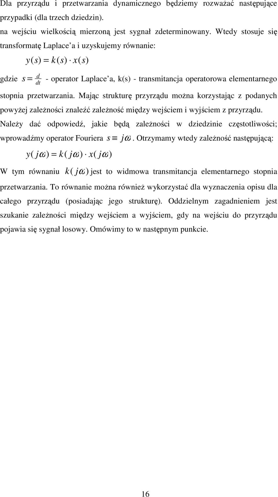 Mając strukturę przyrządu moŝna korzystając z podanych powyŝej zaleŝności znaleźć zaleŝność między wejściem i wyjściem z przyrządu.