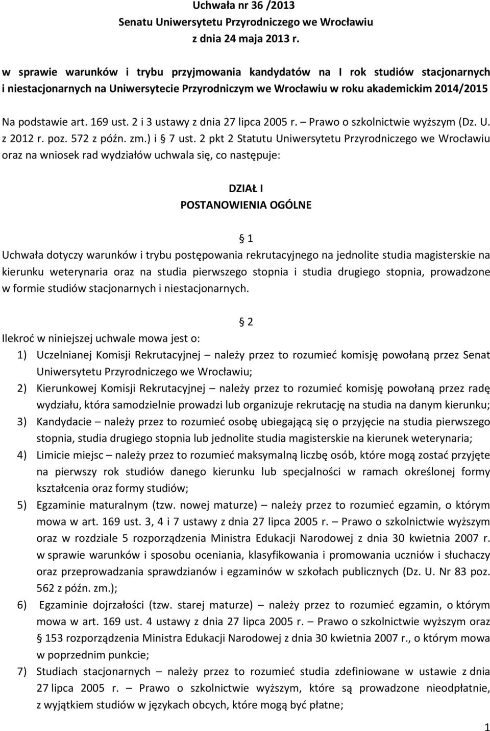 2 i 3 ustawy z dnia 27 lipca 2005 r. Prawo o szkolnictwie wyższym (Dz. U. z 2012 r. poz. 572 z późn. zm.) i 7 ust.