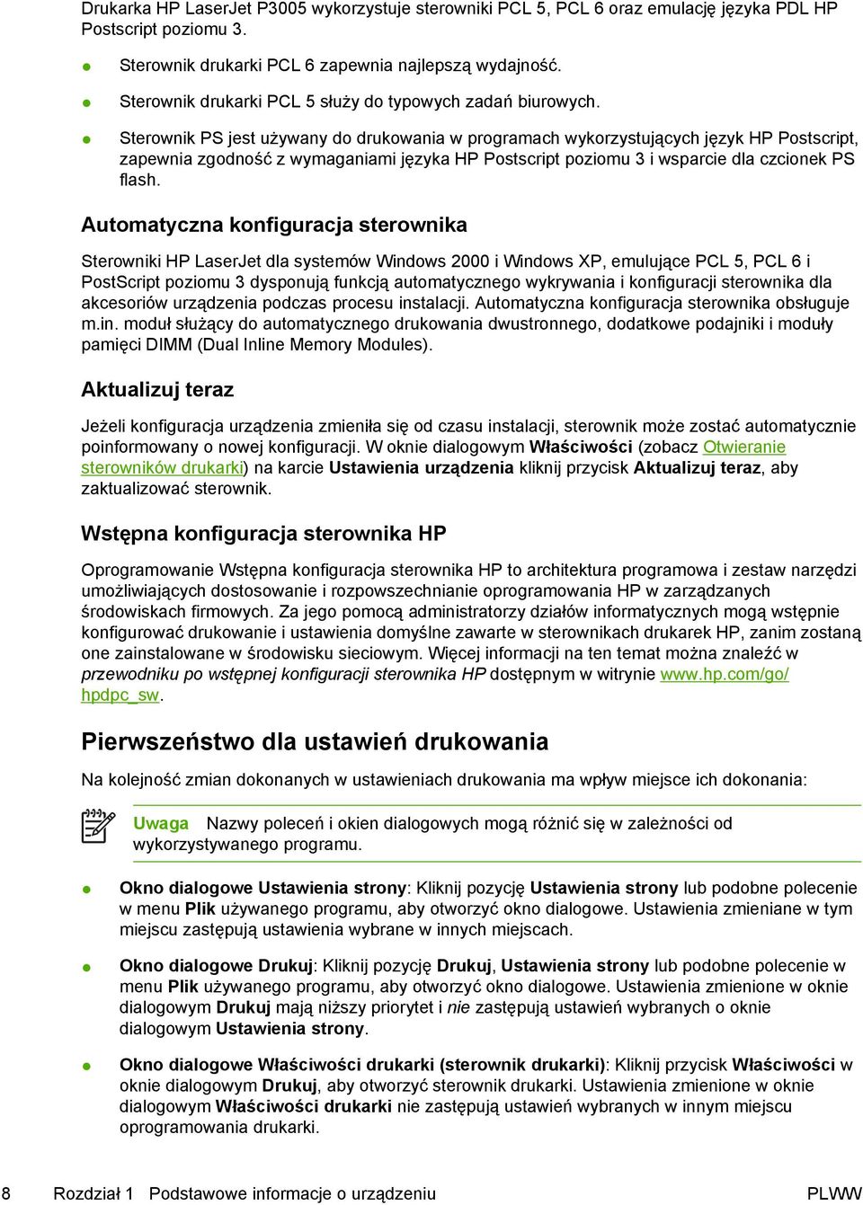 Sterownik PS jest używany do drukowania w programach wykorzystujących język HP Postscript, zapewnia zgodność z wymaganiami języka HP Postscript poziomu 3 i wsparcie dla czcionek PS flash.