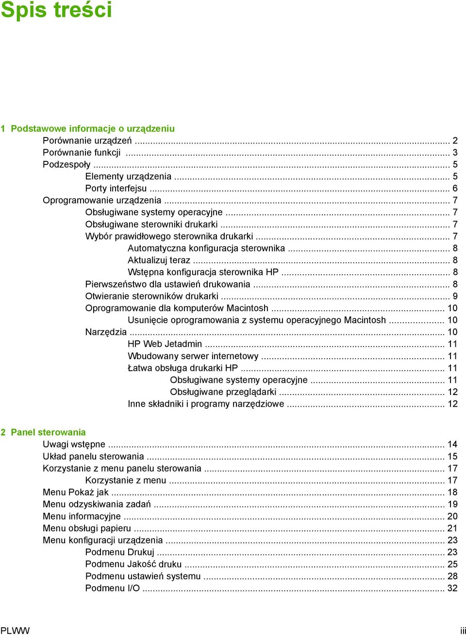 .. 8 Wstępna konfiguracja sterownika HP... 8 Pierwszeństwo dla ustawień drukowania... 8 Otwieranie sterowników drukarki... 9 Oprogramowanie dla komputerów Macintosh.