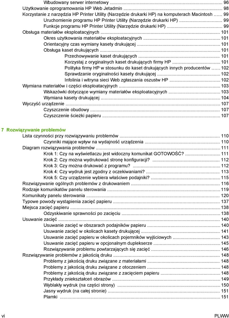 .. 101 Okres użytkowania materiałów eksploatacyjnych... 101 Orientacyjny czas wymiany kasety drukującej... 101 Obsługa kaset drukujących... 101 Przechowywanie kaset drukujących.