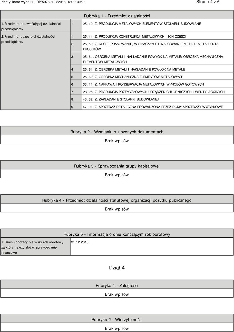 PRASOWA, WYTŁACZA I WALCOWA METALI; METALURGIA PROSZKÓW 3 25, 6,, OBRÓBKA METALI I NAKŁADA POWŁOK NA METALE; OBRÓBKA MECHANICZNA ELEMENTÓW METALOWYCH 4 25, 61, Z, OBRÓBKA METALI I NAKŁADA POWŁOK NA