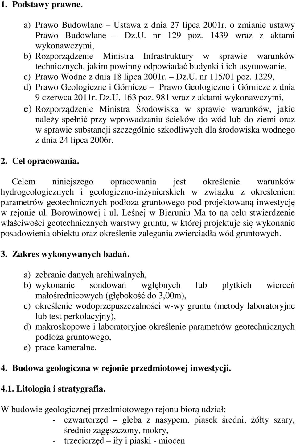 Dz.U. nr 115/01 poz. 1229, d) Prawo Geologiczne i Górnicze Prawo Geologiczne i Górnicze z dnia 9 czerwca 2011r. Dz.U. 163 poz.