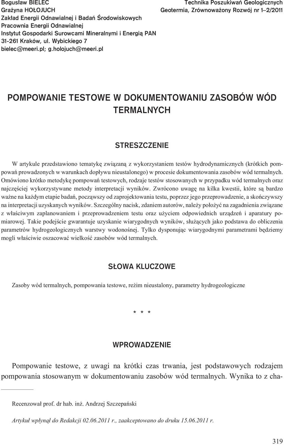 pl Technika Poszukiwañ Geologicznych Geotermia, Zrównowa ony Rozwój nr 1 2/2011 POMPOWANIE TESTOWE W DOKUMENTOWANIU ZASOBÓW WÓD TERMALNYCH STRESZCZENIE W artykule przedstawiono tematykê zwi¹zan¹ z