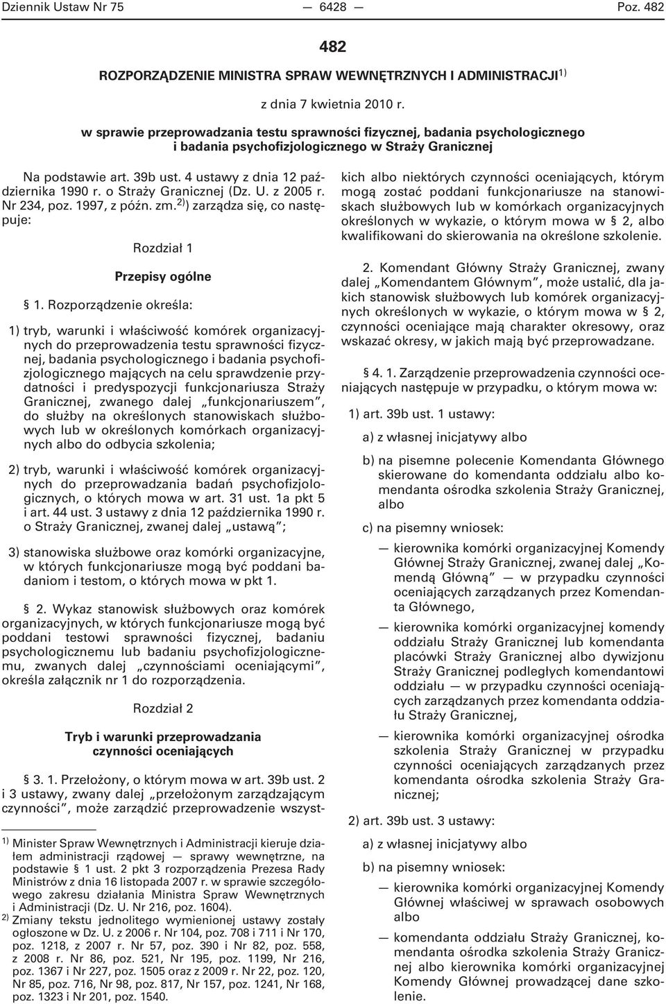 o Straży Granicznej (Dz. U. z 2005 r. Nr 234, poz. 1997, z późn. zm. 2) ) zarządza się, co następuje: Rozdział 1 Przepisy ogólne 1.