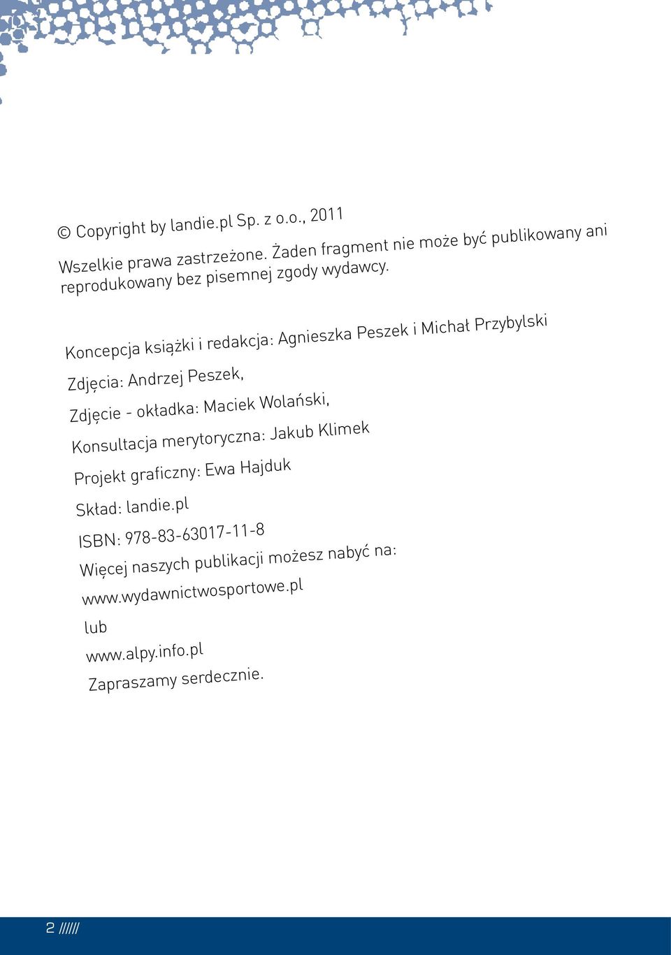 Koncepcja książki i redakcja: Agnieszka Peszek i Michał Przybylski Zdjęcia: Andrzej Peszek, Zdjęcie - okładka: Maciek Wolański,