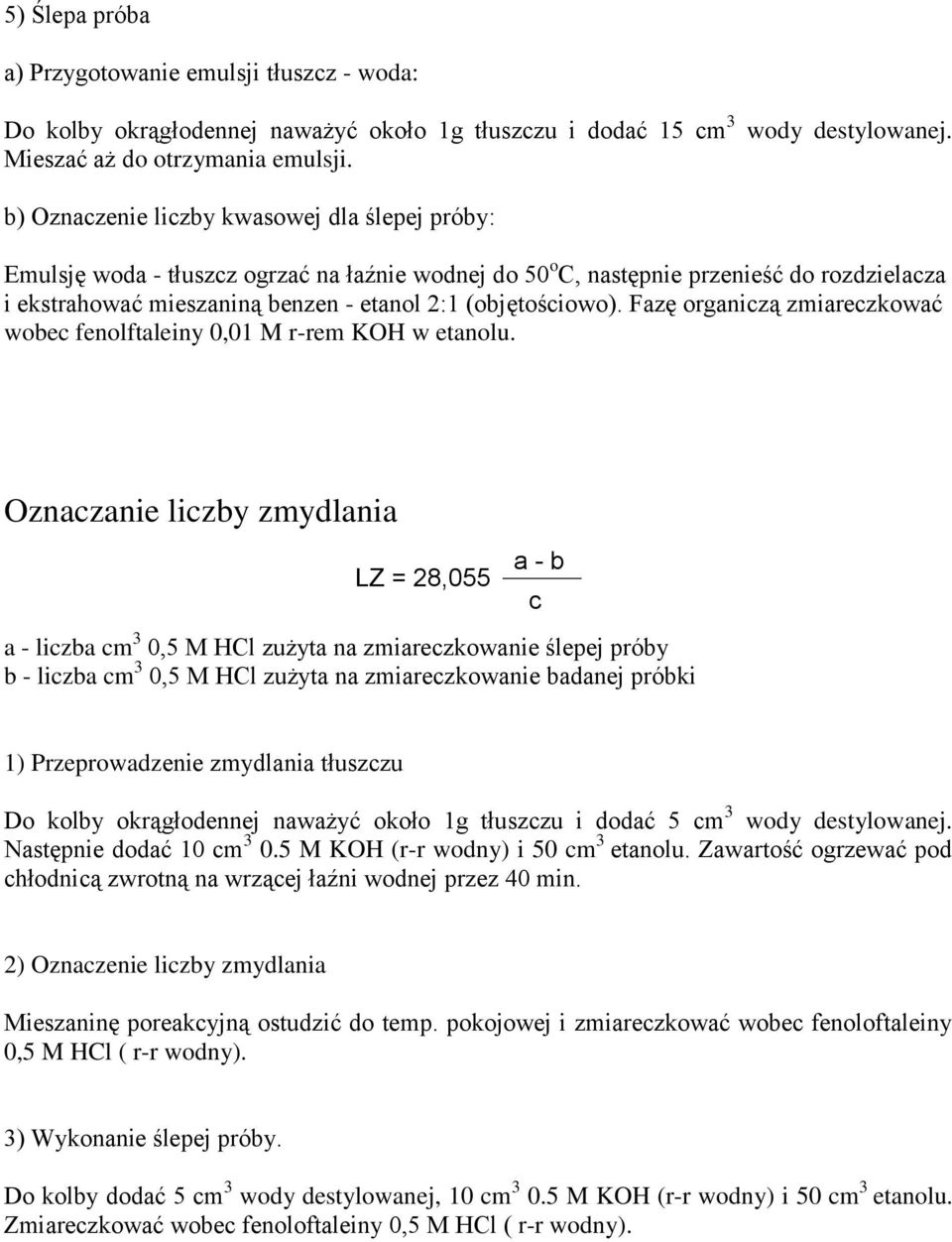 (objętościowo). Fazę organiczą zmiareczkować wobec fenolftaleiny 0,01 M r-rem K w etanolu.