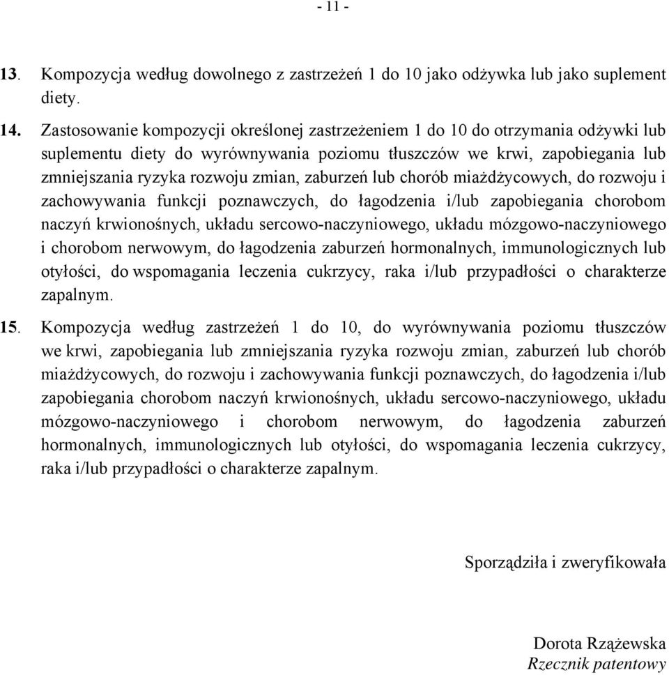 zaburzeń lub chorób miażdżycowych, do rozwoju i zachowywania funkcji poznawczych, do łagodzenia i/lub zapobiegania chorobom naczyń krwionośnych, układu sercowo-naczyniowego, układu