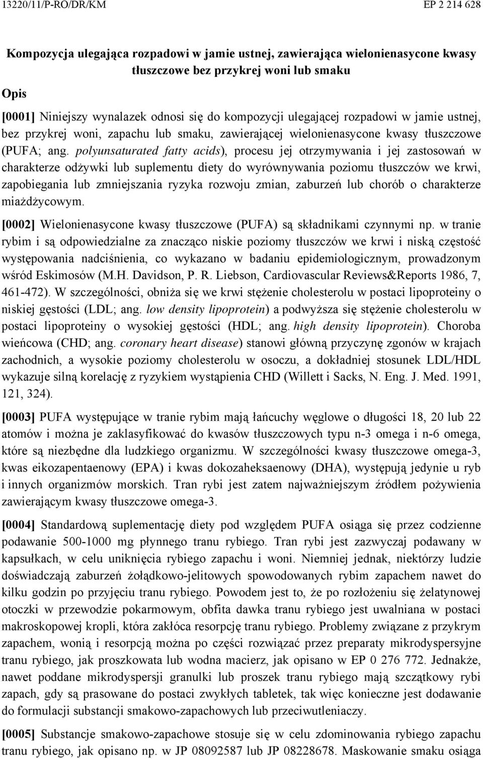 polyunsaturated fatty acids), procesu jej otrzymywania i jej zastosowań w charakterze odżywki lub suplementu diety do wyrównywania poziomu tłuszczów we krwi, zapobiegania lub zmniejszania ryzyka