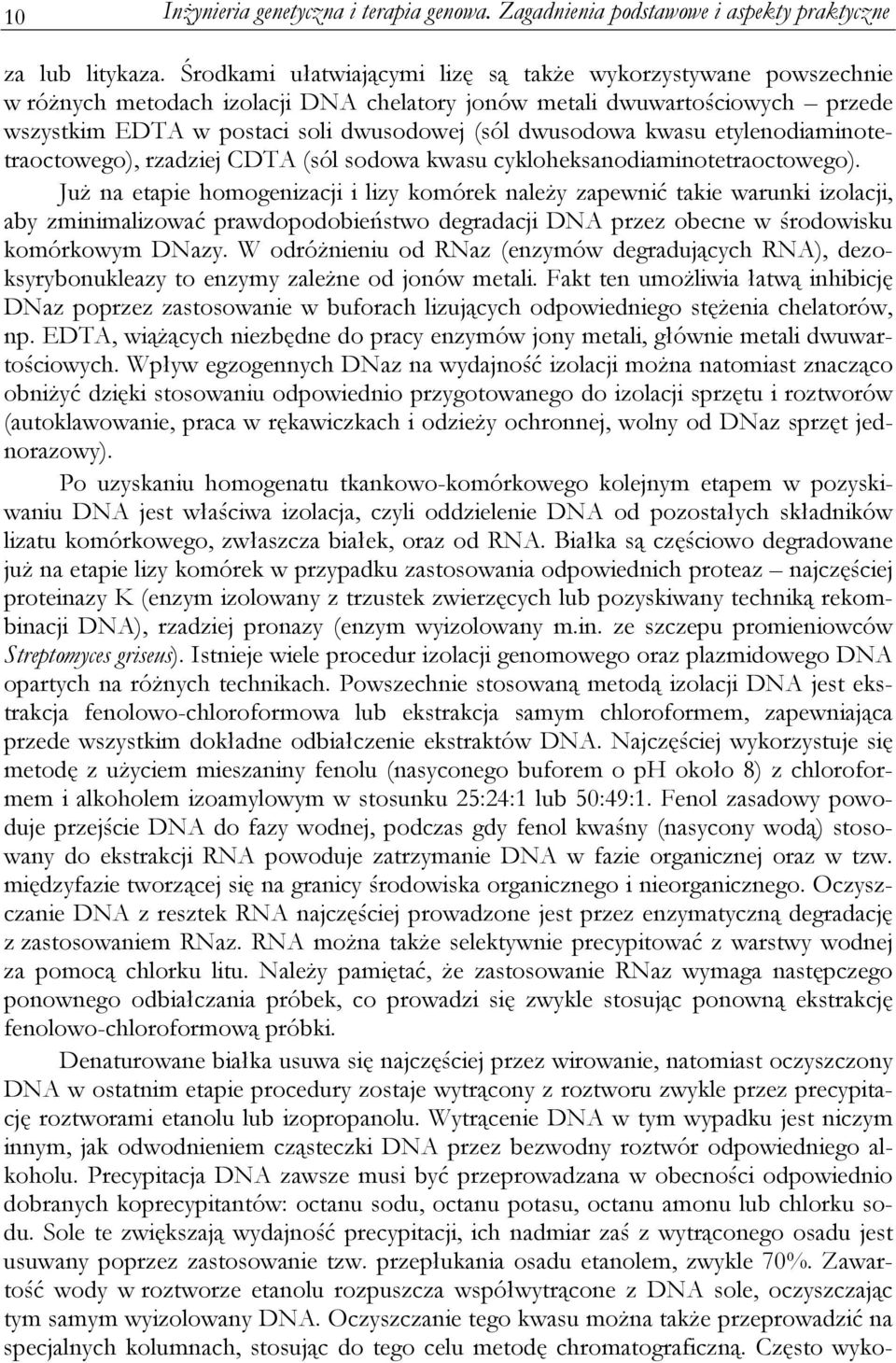 kwasu etylenodiaminotetraoctowego), rzadziej CDTA (sól sodowa kwasu cykloheksanodiaminotetraoctowego).