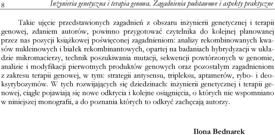 planowanej przez nas pozycji książkowej poświęconej zagadnieniom: analizy rekombinowanych kwasów nukleinowych i białek rekombinantowych, opartej na badaniach hybrydyzacji w układzie mikromacierzy,