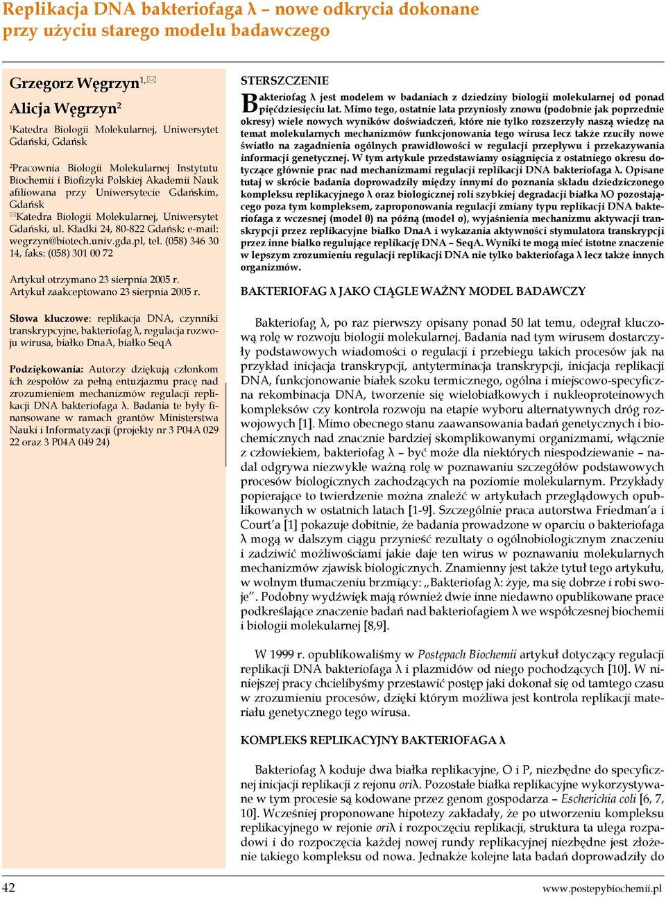 Kładki 24, 80-822 Gdańsk; e-mail: wegrzyn@biotech.univ.gda.pl, tel. (058) 346 30 14, faks: (058) 301 00 72 Artykuł otrzymano 23 sierpnia 2005 r. Artykuł zaakceptowano 23 sierpnia 2005 r.