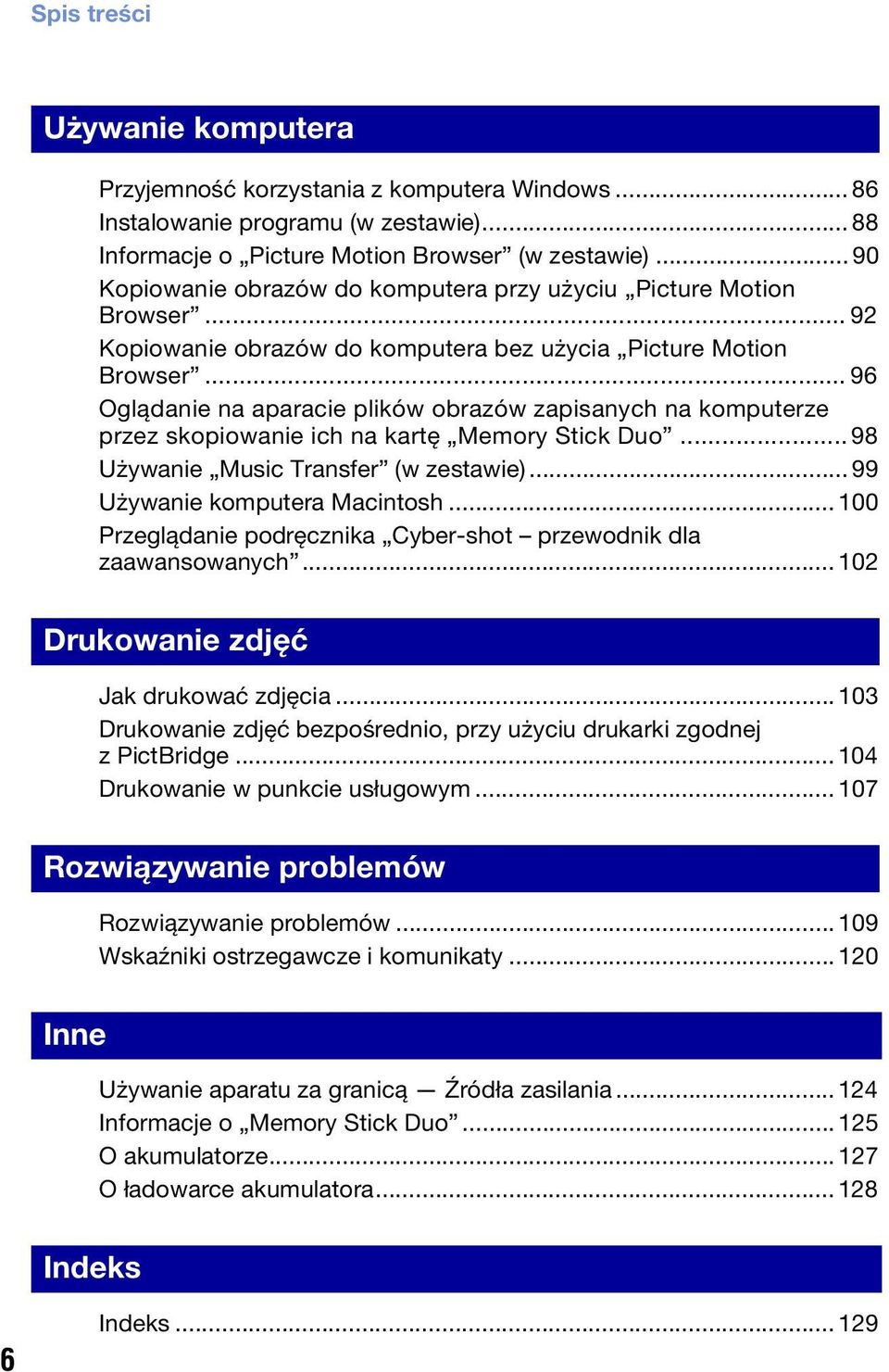 .. 96 Oglądanie na aparacie plików obrazów zapisanych na komputerze przez skopiowanie ich na kartę Memory Stick Duo... 98 Używanie Music Transfer (w zestawie)... 99 Używanie komputera Macintosh.