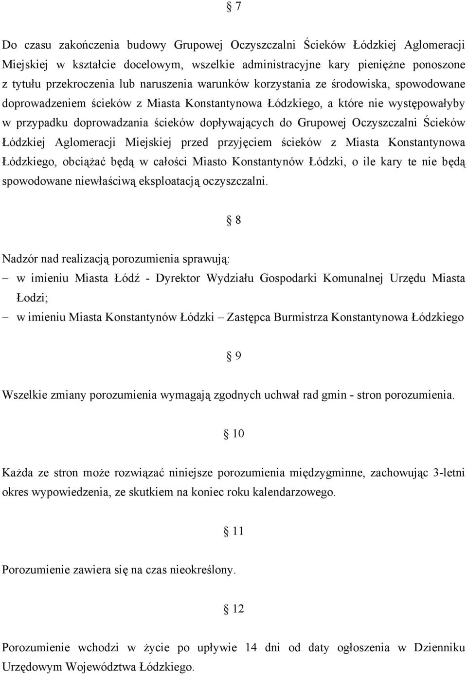 Grupowej Oczyszczalni Ścieków Łódzkiej Aglomeracji Miejskiej przed przyjęciem ścieków z Miasta Konstantynowa Łódzkiego, obciążać będą w całości Miasto Konstantynów Łódzki, o ile kary te nie będą