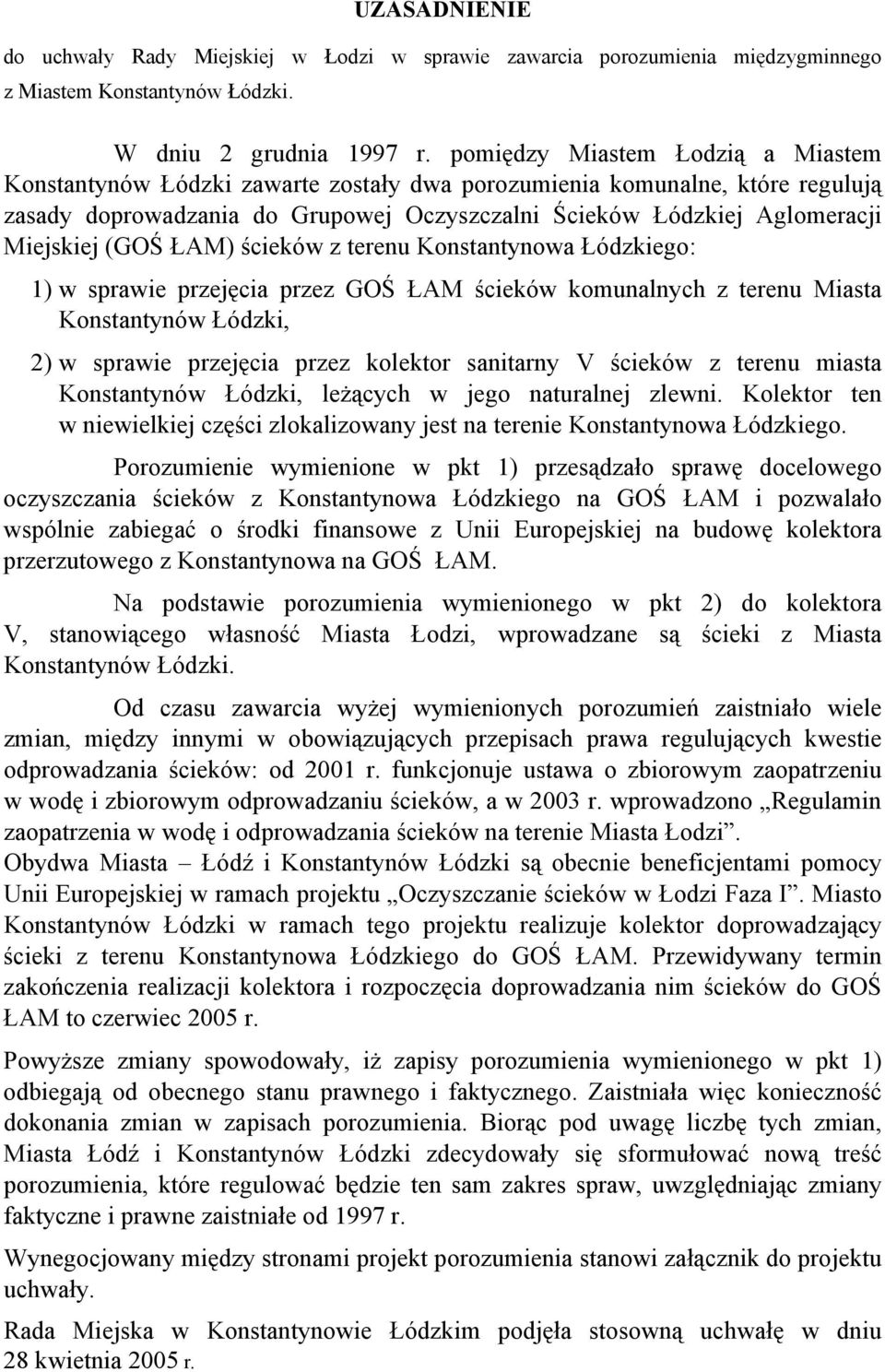 (GOŚ ŁAM) ścieków z terenu Konstantynowa Łódzkiego: 1) w sprawie przejęcia przez GOŚ ŁAM ścieków komunalnych z terenu Miasta Konstantynów Łódzki, 2) w sprawie przejęcia przez kolektor sanitarny V