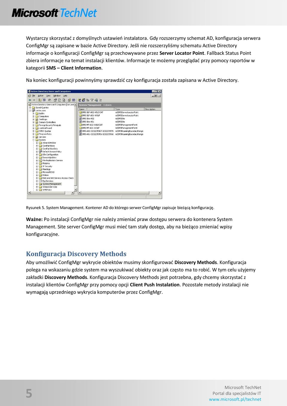 Fallback Status Point zbiera informacje na temat instalacji klientów. Informacje te możemy przeglądad przy pomocy raportów w kategorii SMS Client Information.