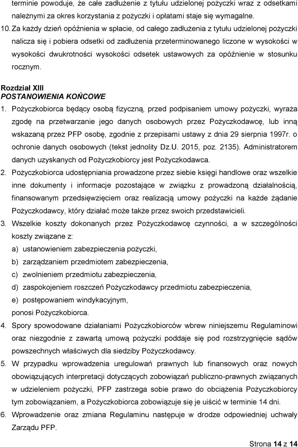 wysokości odsetek ustawowych za opóźnienie w stosunku rocznym. Rozdział XIII POSTANOWIENIA KOŃCOWE 1.