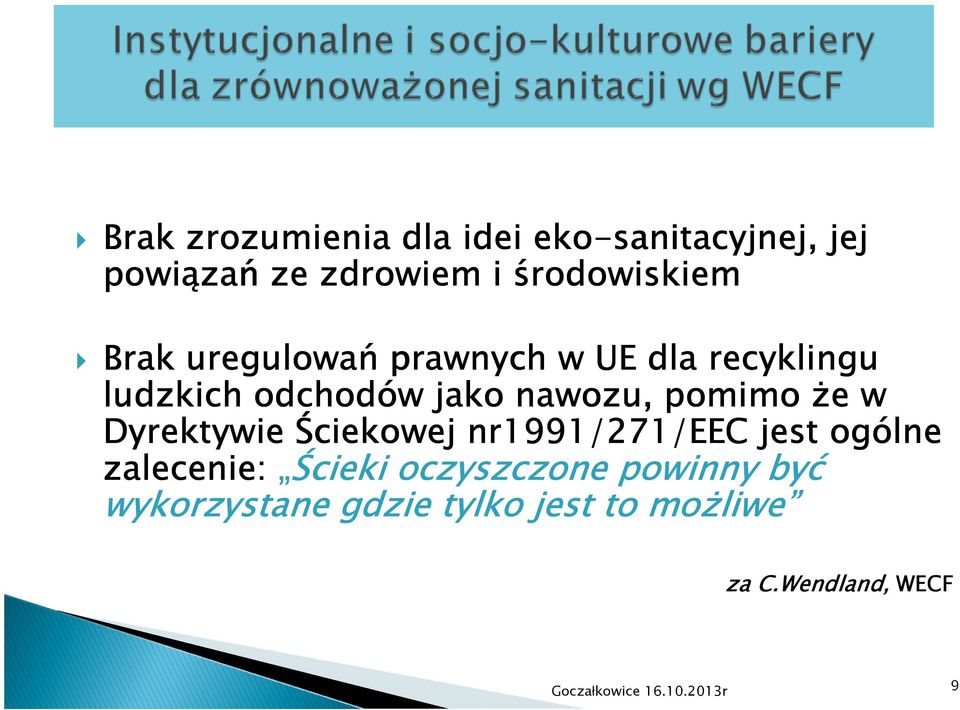 Dyrektywie Ściekowej nr1991/271/eec jest ogólne zalecenie: Ścieki oczyszczone powinny być