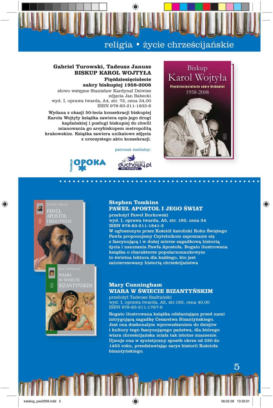 72, cena 34,00 ISBN 978-83-211-1833-8 Wydana z okazji 50-lecia konsekracji biskupiej Karola Wojty³y ksi¹ ka zawiera opis jego drogi kap³añskiej i pos³ugi biskupiej do chwili mianowania go