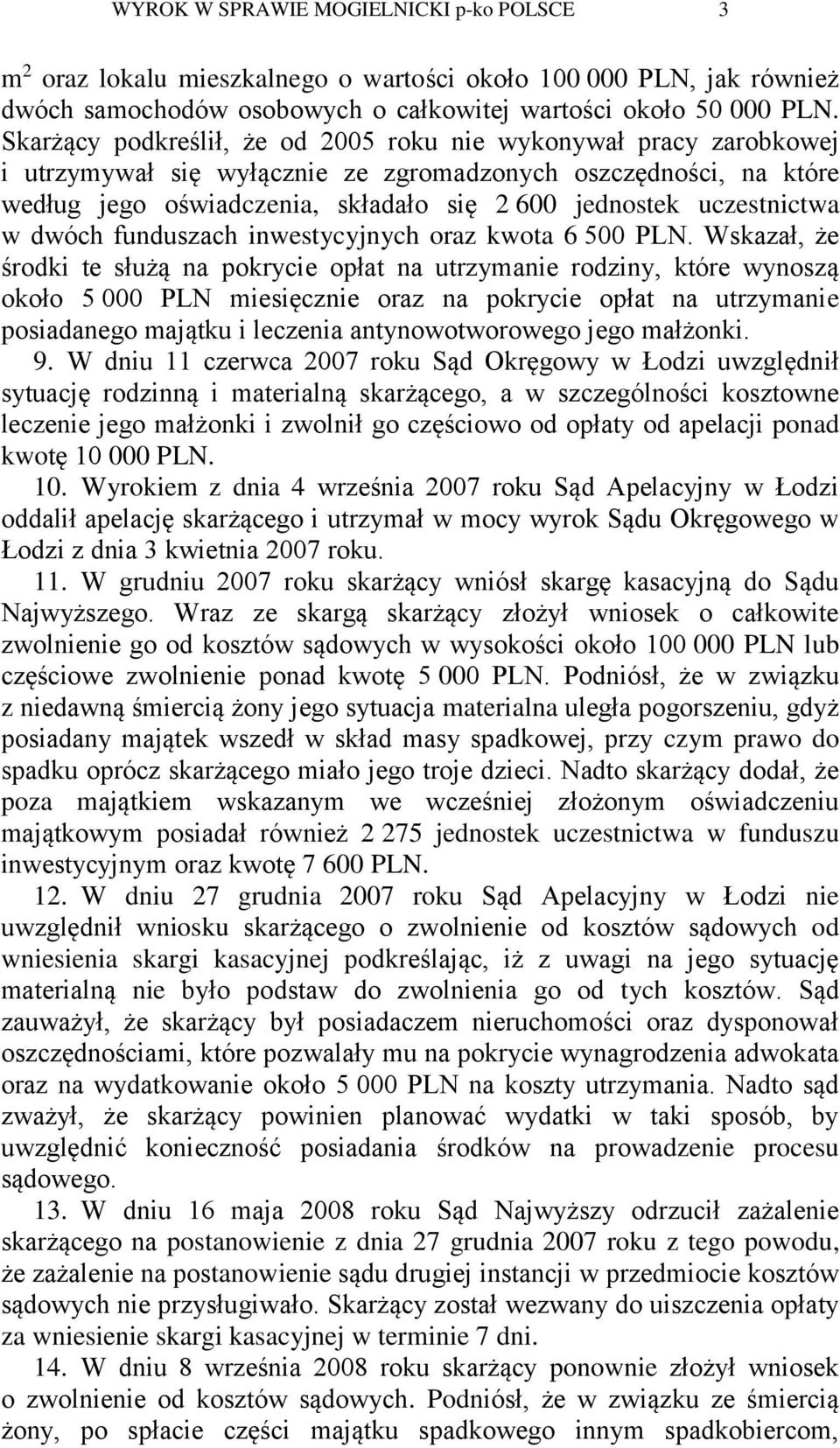 uczestnictwa w dwóch funduszach inwestycyjnych oraz kwota 6 500 PLN.