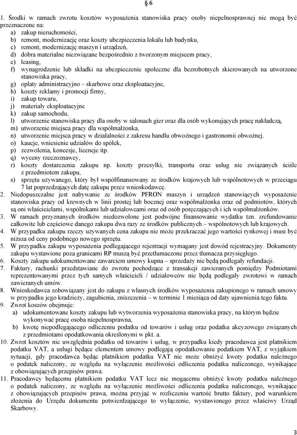 dla bezrobotnych skierowanych na utworzone stanowiska pracy, g) opłaty administracyjno skarbowe oraz eksploatacyjne, h) koszty reklamy i promocji firmy, i) zakup towaru, j) materiały eksploatacyjne