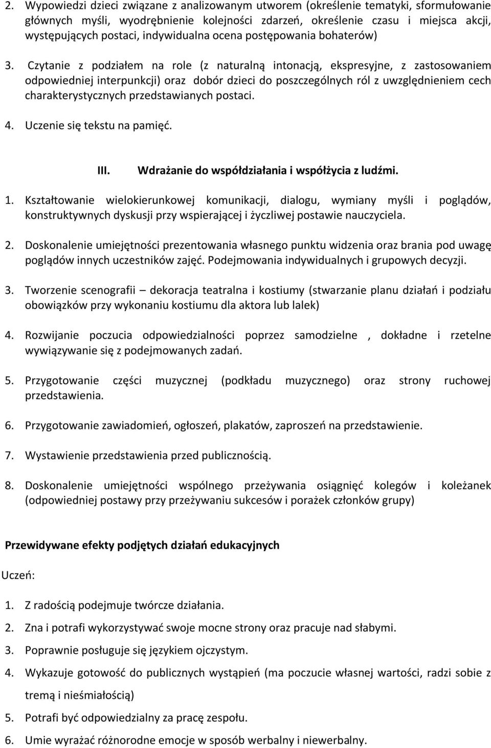 Czytanie z podziałem na role (z naturalną intonacją, ekspresyjne, z zastosowaniem odpowiedniej interpunkcji) oraz dobór dzieci do poszczególnych ról z uwzględnieniem cech charakterystycznych