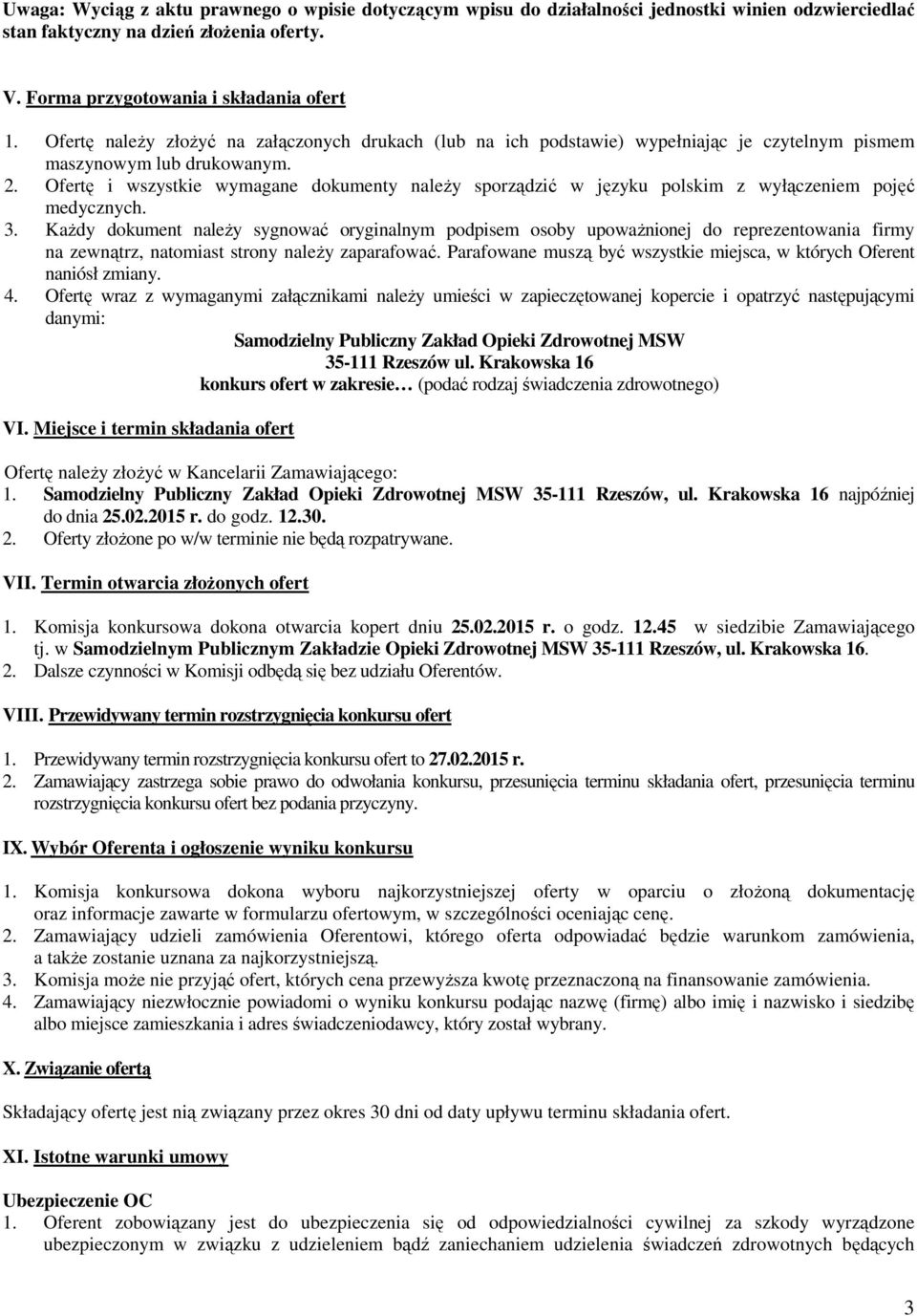 Ofertę i wszystkie wymagane dokumenty naleŝy sporządzić w języku polskim z wyłączeniem pojęć medycznych. 3.