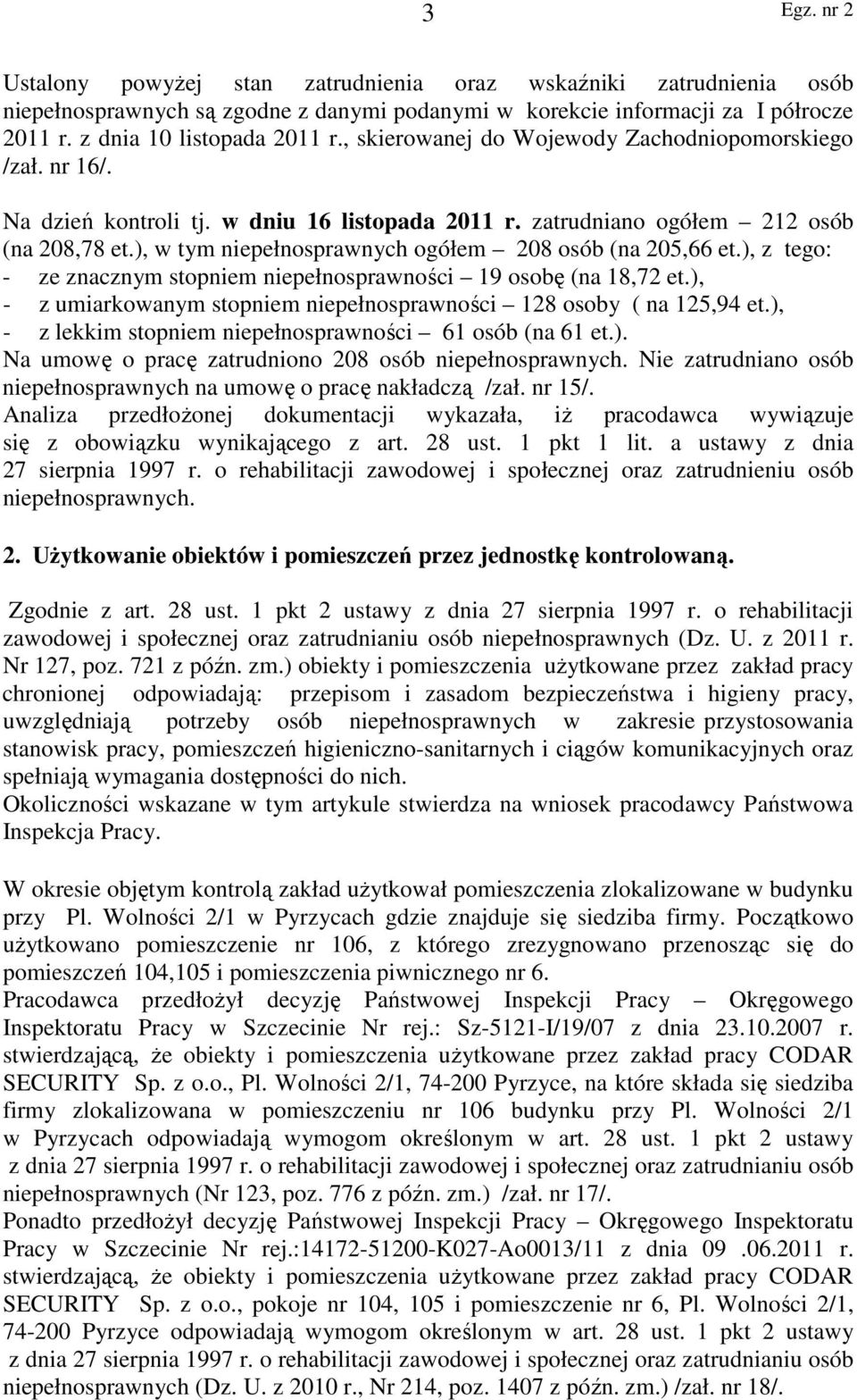 ), w tym niepełnosprawnych ogółem 208 osób (na 205,66 et.), z tego: - ze znacznym stopniem niepełnosprawności 19 osobę (na 18,72 et.