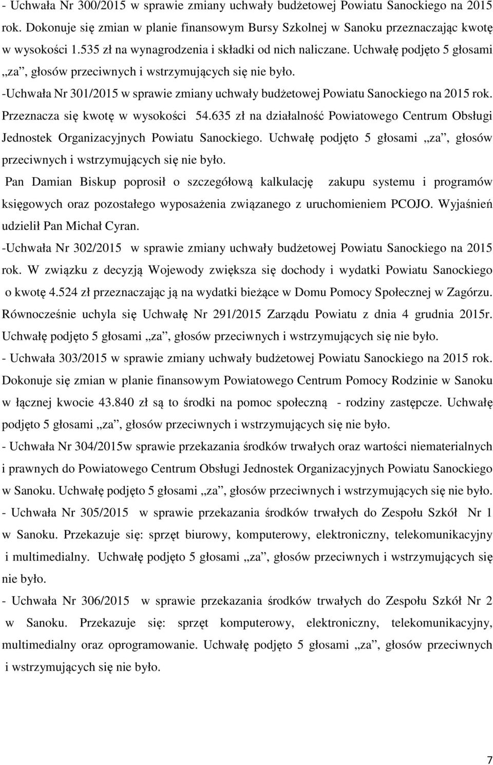 -Uchwała Nr 301/2015 w sprawie zmiany uchwały budżetowej Powiatu Sanockiego na 2015 rok. Przeznacza się kwotę w wysokości 54.