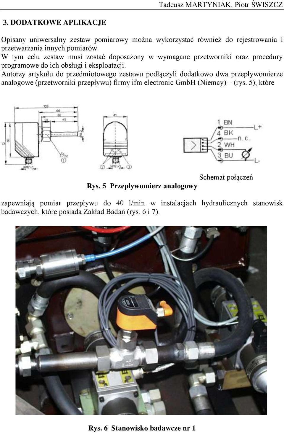 Autorzy artykułu do przedmiotowego zestawu podłączyli dodatkowo dwa przepływomierze analogowe (przetworniki przepływu) firmy ifm electronic GmbH (Niemcy) (rys.