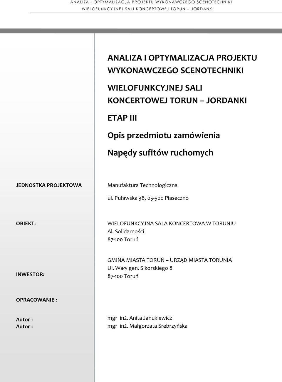 Manufaktura Technologiczna ul. Puławska 38, 05-500 Piaseczno OBIEKT: WIELOFUNKCYJNA SALA KONCERTOWA W TORUNIU Al.