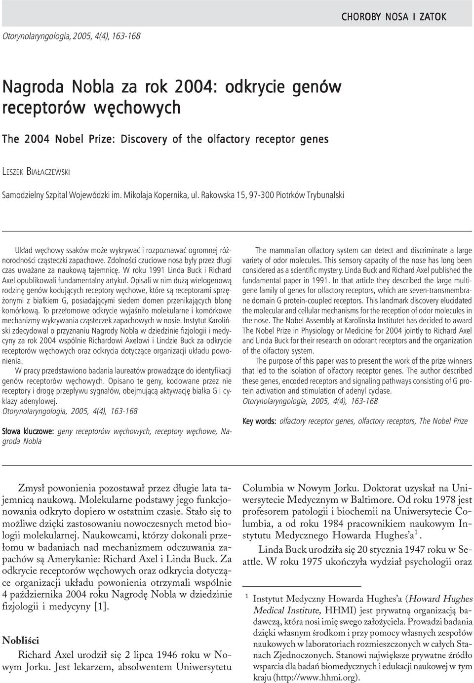 wêchowych The 2004 Nobel Prize: Discovery y of the olfactory y receptor genes LESZEK BIA ACZEWSKI Samodzielny Szpital Wojewódzki im. Miko³aja Kopernika, ul.