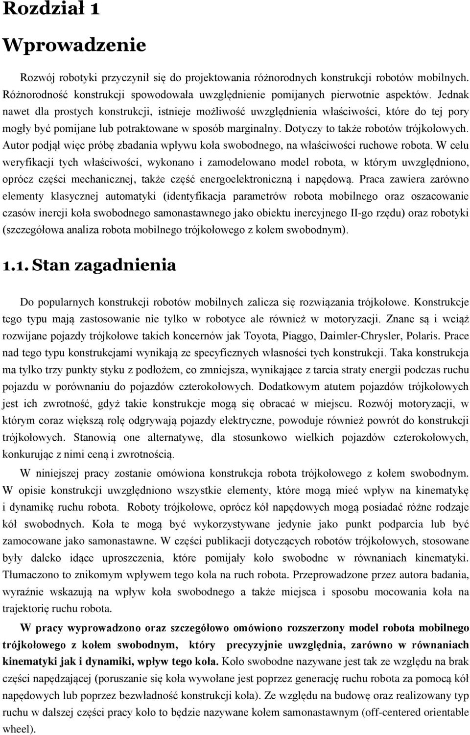 Auto podjął więc póbę zbadania wpływu koła swobodnego, na właściwości ucowe obota.