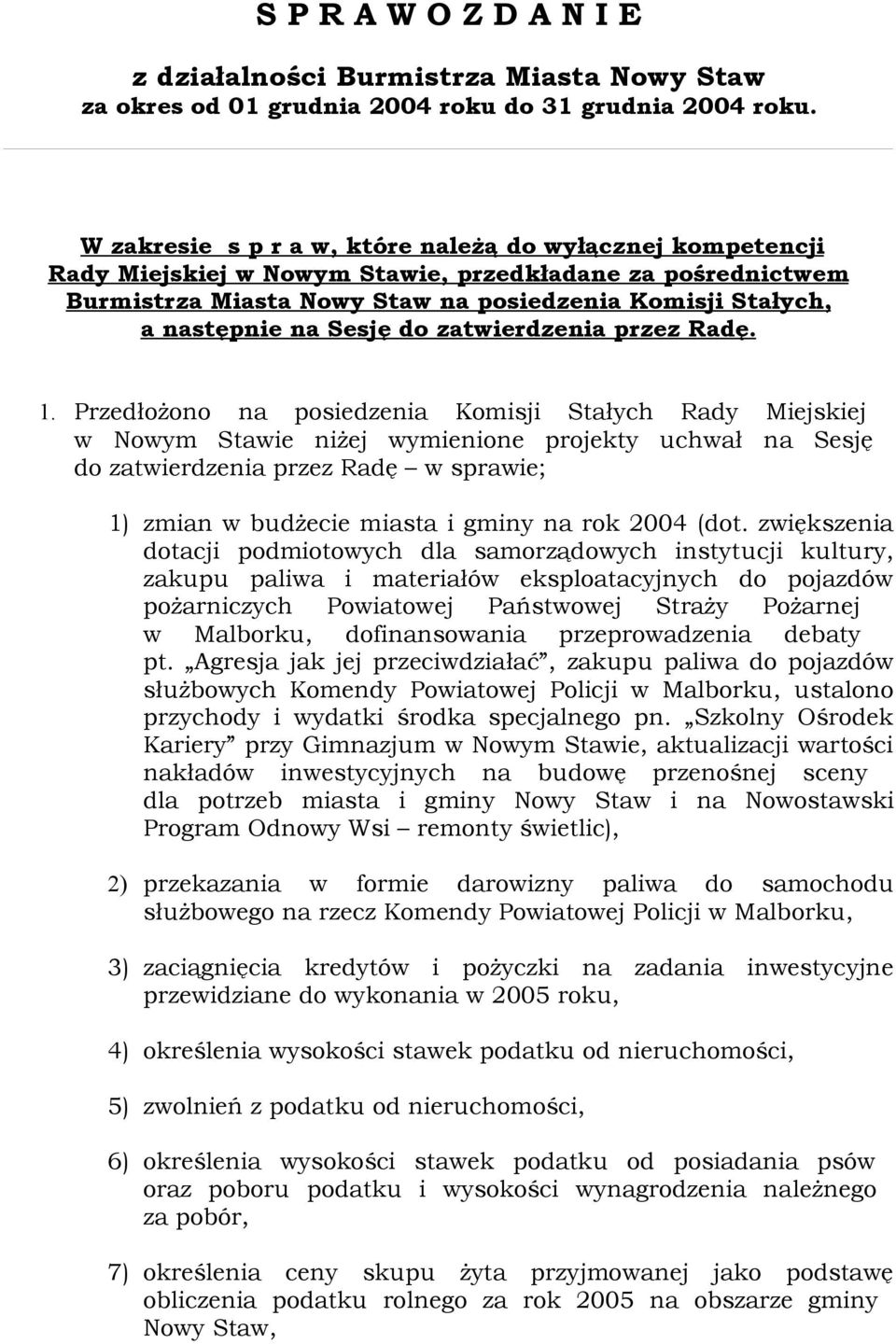 Sesję do zatwierdzenia przez Radę. 1.