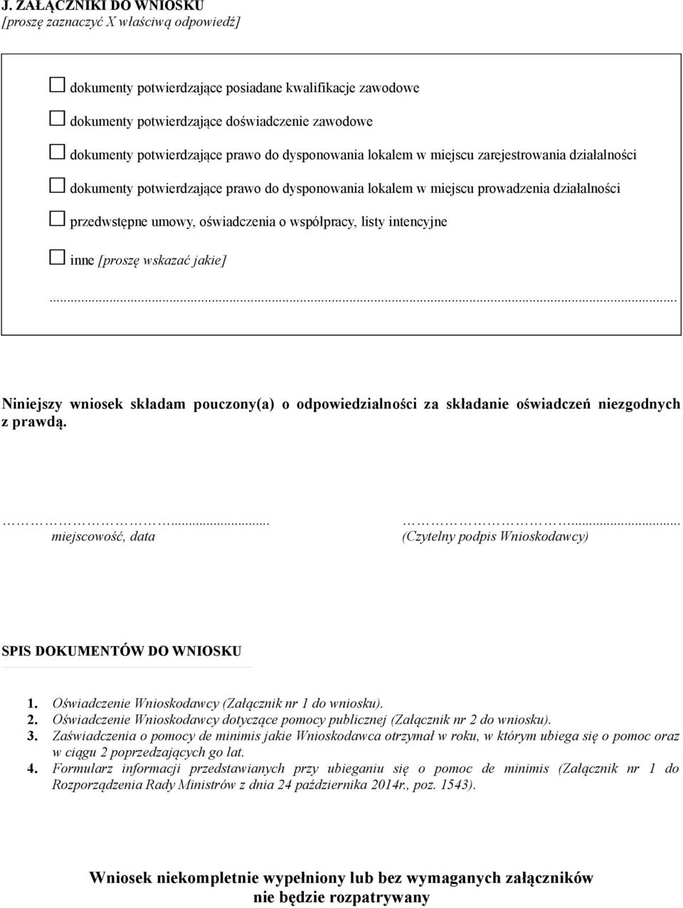 współpracy, listy intencyjne inne [proszę wskazać jakie]... Niniejszy wniosek składam pouczony(a) o odpowiedzialności za składanie oświadczeń niezgodnych z prawdą.... miejscowość, data.