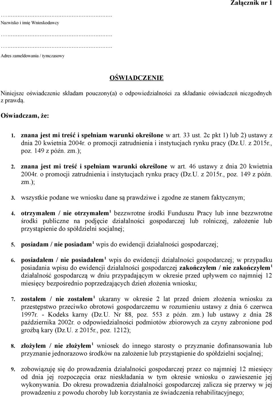 znana jest mi treść i spełniam warunki określone w art. 33 ust. 2c pkt 1) lub 2) ustawy z dnia 20 kwietnia 2004r. o promocji zatrudnienia i instytucjach rynku pracy (Dz.U. z 2015r., poz. 149 z późn.