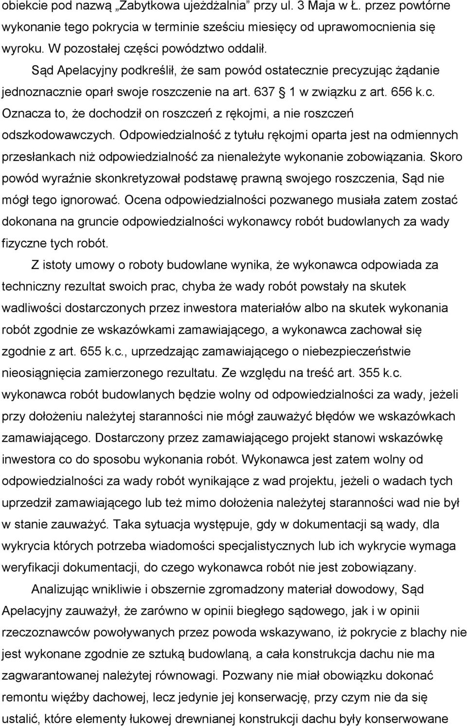 Odpowiedzialność z tytułu rękojmi oparta jest na odmiennych przesłankach niż odpowiedzialność za nienależyte wykonanie zobowiązania.