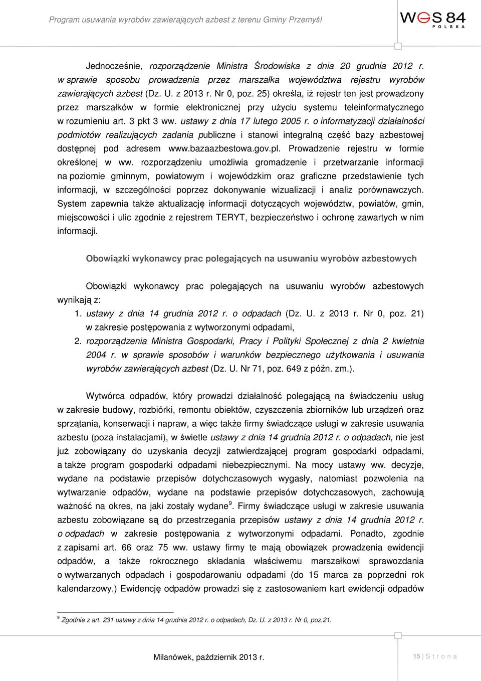 o informatyzacji działalności podmiotów realizujących zadania publiczne i stanowi integralną część bazy azbestowej dostępnej pod adresem www.bazaazbestowa.gov.pl.