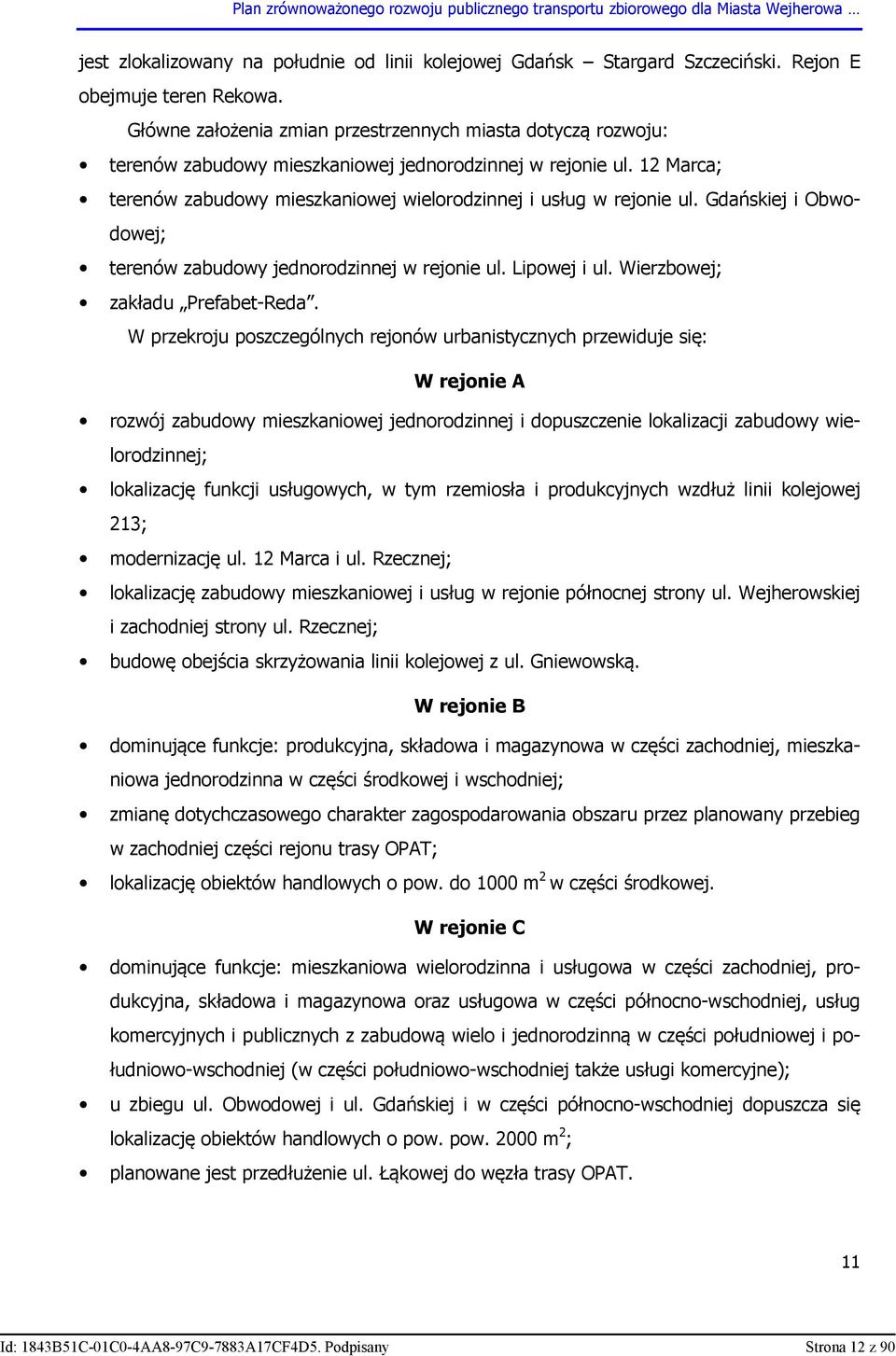 Gdańskiej i Obwodowej; terenów zabudowy jednorodzinnej w rejonie ul. Lipowej i ul. Wierzbowej; zakładu Prefabet-Reda.