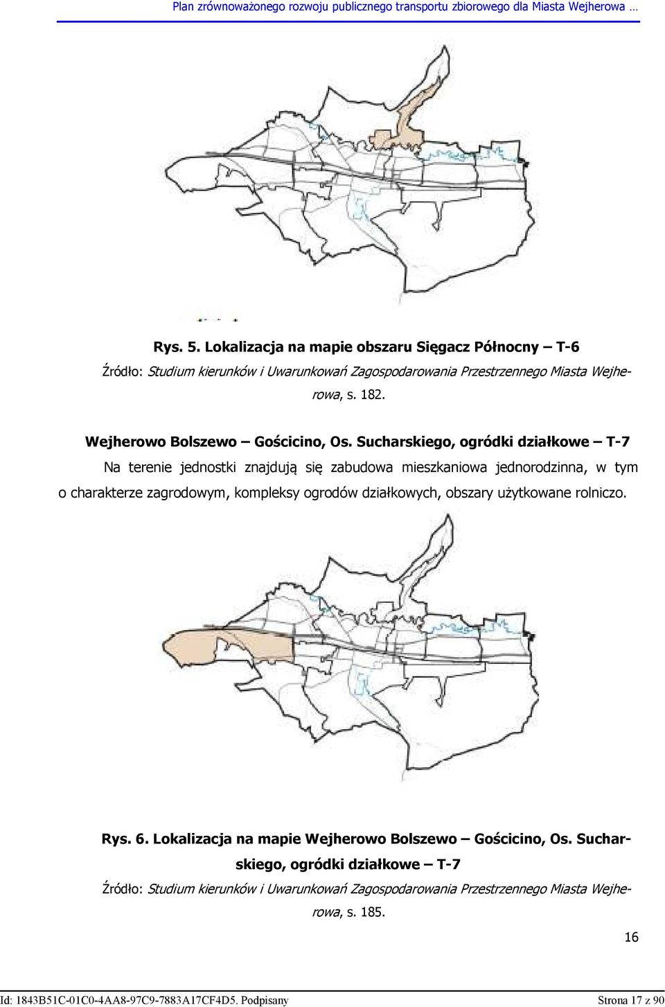 Sucharskiego, ogródki działkowe T-7 Na terenie jednostki znajdują się zabudowa mieszkaniowa jednorodzinna, w tym o charakterze zagrodowym, kompleksy ogrodów